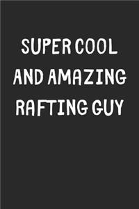 Super Cool And Amazing Rafting Guy