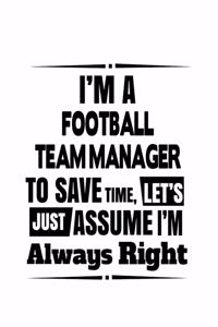 I'm A Football Team Manager To Save Time, Let's Assume That I'm Always Right