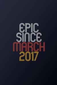 Epic Since March 2017