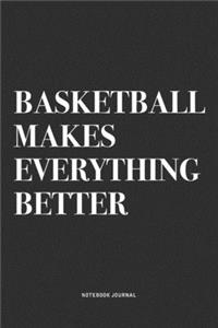 Basketball Makes Everything Better