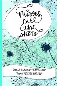 Nurses Call The Shots Things I Shouldn't Have Said To My Patients But Did