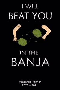 I will beat you in the banja. Academic Planner 2020-2021