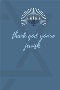 thank god you're jewish