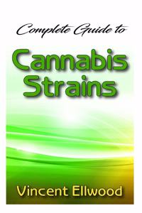 Complete Guide To Cannabis Strains