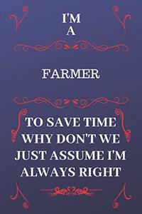I'm A Farmer To Save Time Why Don't We Just Assume I'm Always Right
