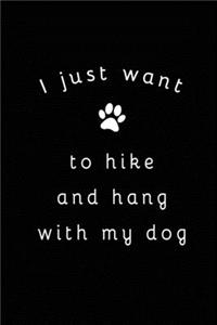 I Just Want To Hike And Hang With My Dog