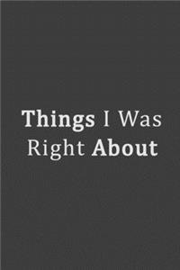 Things I Was Right About