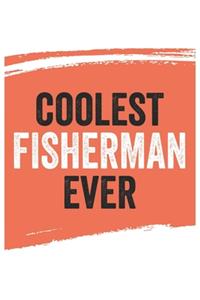 Coolest fisherman Ever Notebook, fishermans Gifts fisherman Appreciation Gift, Best fisherman Notebook A beautiful