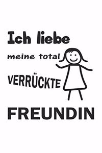 Ich liebe meine total verrückte Freundin