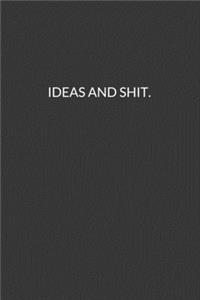 Ideas And Shit