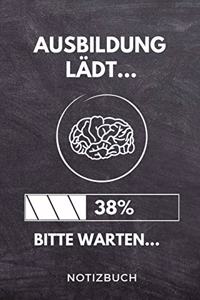 Ausbildung Lädt... 38% Bitte Warten... Notizbuch