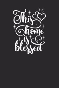 This Home Is Blessed: Realtor Gifts For Clients - House Warming Presents - Homeowners Journal / Logbook to Track Repairs, Notes, Contact Information & More