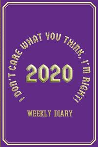 I Don't Care What You Think, I'm Right! - Weekly Diary 2020
