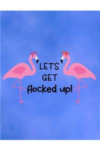 Let's Get Flocked Up