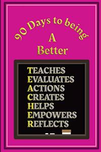 90 Days to being a Better Teacher
