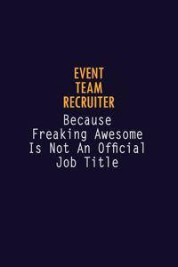 Event Team Recruiter Because Freaking Awesome is not An Official Job Title