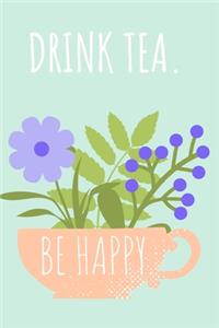 Drink Tea. Be Happy