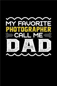 My Favorite Photographer Call Me Dad