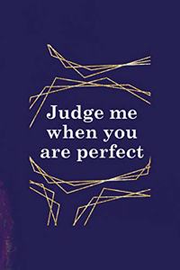 Judge Me When You Are Perfect