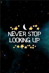 Never Stop Looking Up