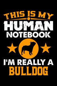 This Is My Human Notebook I'm Really a Bulldog