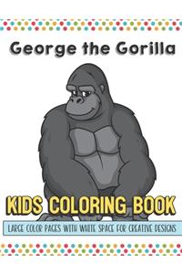 George The Gorilla Kids Coloring Book Large Color Pages With White Space For Creative Designs
