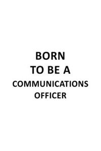 Born To Be A Communications Officer