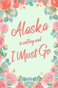 Alaska Is Calling And I Must Go
