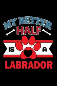 My Better Half Is A Labrador: 110 Game Sheets - 660 Tic-Tac-Toe Blank Games - Soft Cover Book For Kids For Traveling & Summer Vacations - Mini Game - Clever Kids - 110 Lined Page