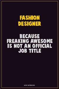Fashion Designer, Because Freaking Awesome Is Not An Official Job Title