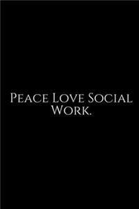 Peace Love Social Work