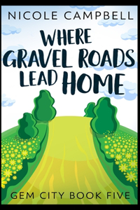 Where Gravel Roads Lead Home (Gem City Book 5)