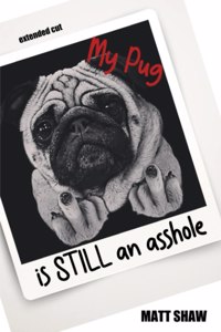 My Pug is STILL an asshole