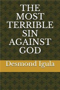 The Most Terrible Sin Against God
