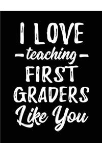 I Love Teaching First Graders Like You