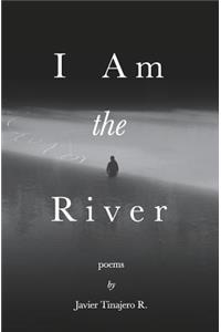 I Am the River
