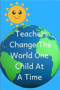 Teachers Change the World One Child at a Time