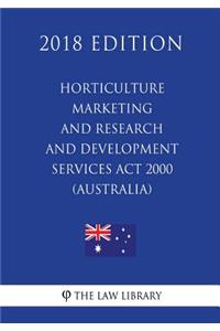 Horticulture Marketing and Research and Development Services ACT 2000 (Australia) (2018 Edition)