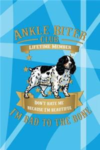 Ankle Biter Club Lifetime Member: Don't Hate Me Because I'm Beautiful, I'm Bad to the Bone - Cocker Spaniel Dog or Puppy Wide Ruled Notebook Journal Composition Book