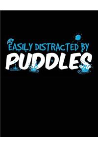 Easily Distracted By Puddles
