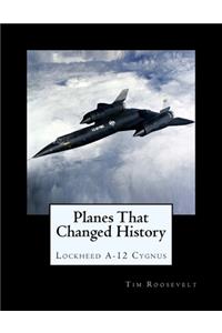 Planes That Changed History - Lockheed A-12 Cygnus
