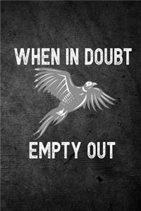 When In Doubt Empty Out