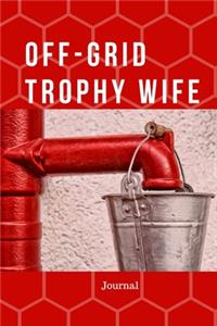 Off-Grid Trophy Wife Journal