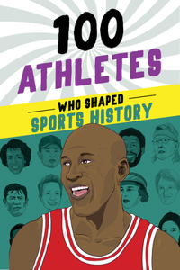 100 Athletes Who Shaped Sports History