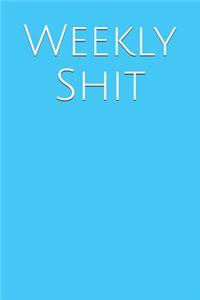 Weekly Shit