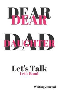 Dear Dad Dear Daughter Let's Talk Let's Bond Writing Journal