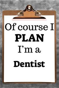 Of Course I Plan I'm a Dentist: 2019 6"x9" 365-Daily Planner to Organize Your Schedule by the Hour