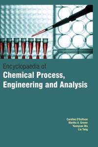 Encyclopedia of Chemical Process, Engineering and Analysis