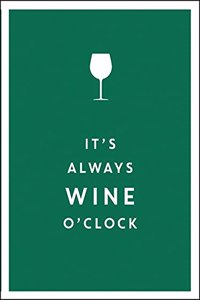 It's Always Wine O'Clock