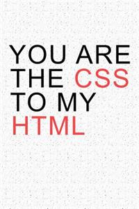 You Are the CSS to My HTML